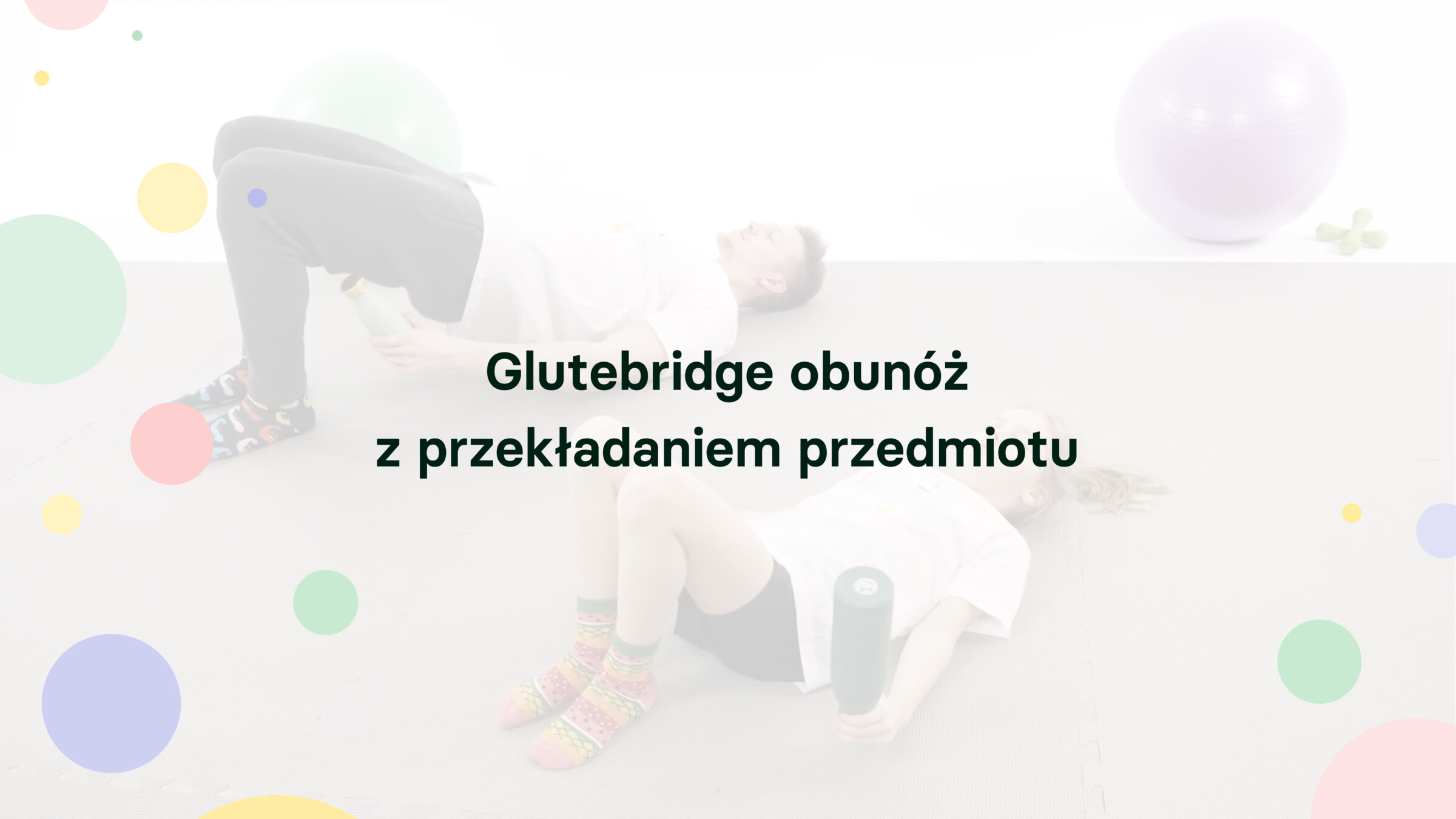 Zdjęcie ćwiczenia Glutebridge obunóż z przekładaniem przedmiotu